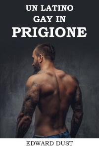 STORIE GAY DI UN LATINO IN PRIGIONE CHE SCOPRE LA SUA SESSUALITà, come capire se sei gay e come fanno sesso i gay, leggi subito 18+