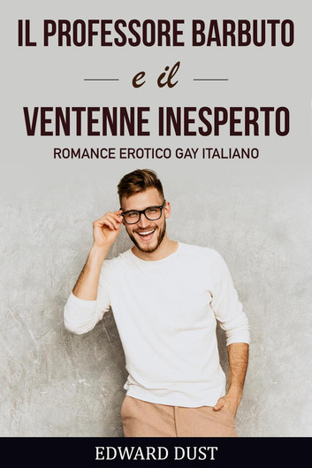 Gay romance per adulti erotico italiano, Il professore barbuto e il ventenne inesperto